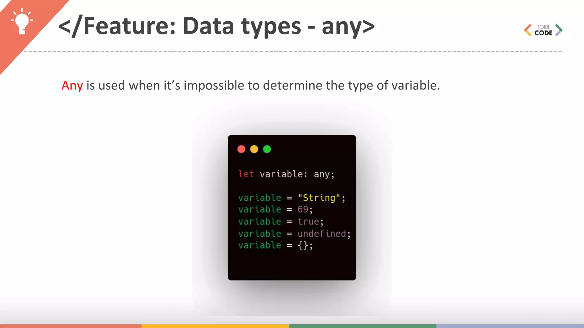 </Feature: Data types - any> Any is used when it’s impossible to determine the type of variable. 
