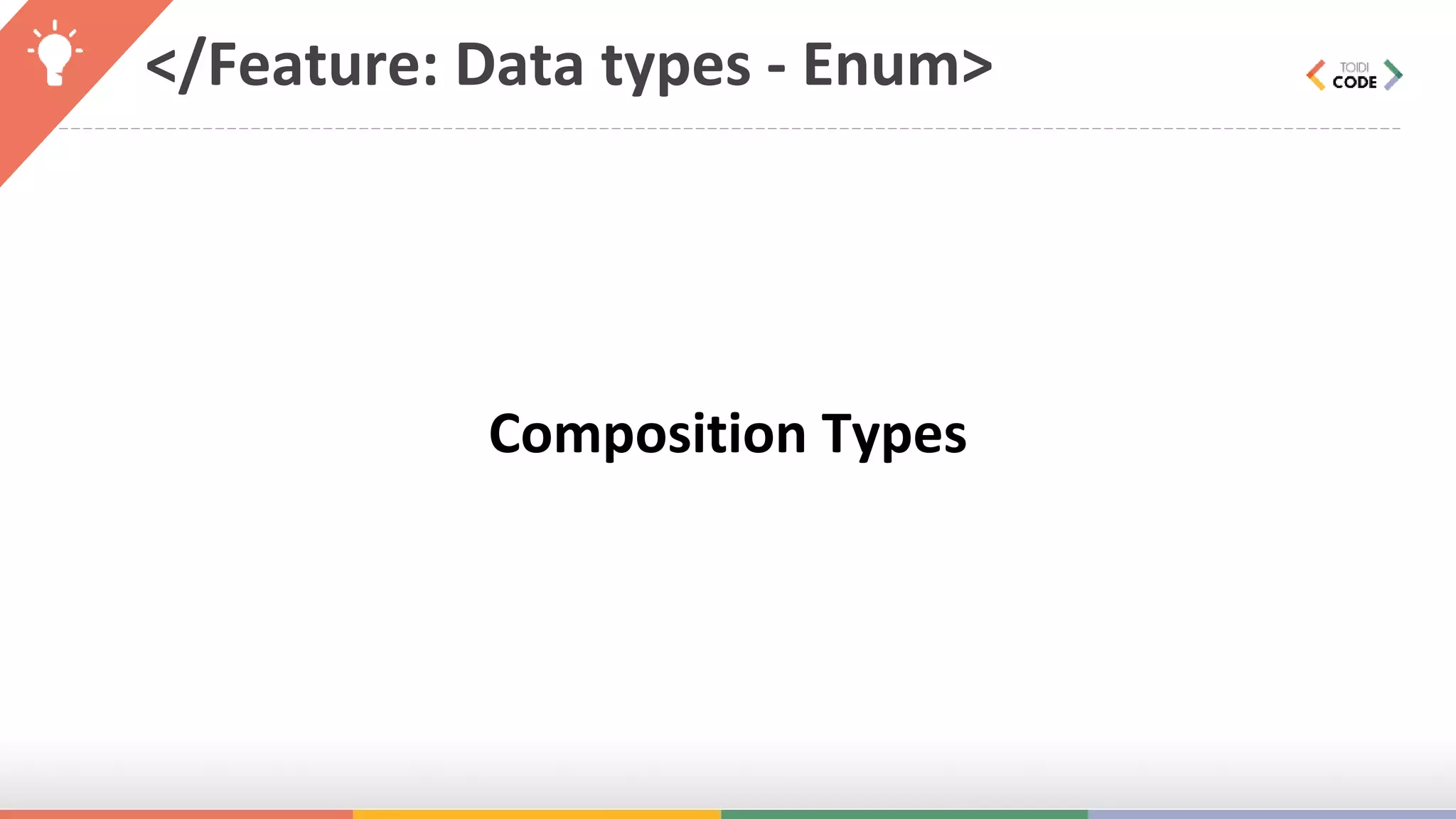 </Feature: Data types - Enum> Composition Types 