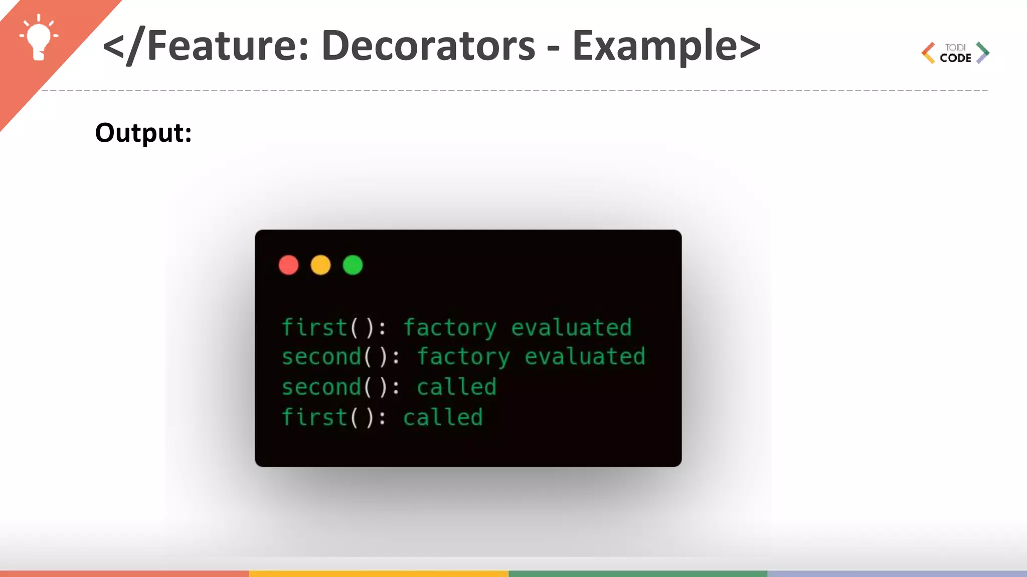 </Feature: Decorators - Example> Output: 