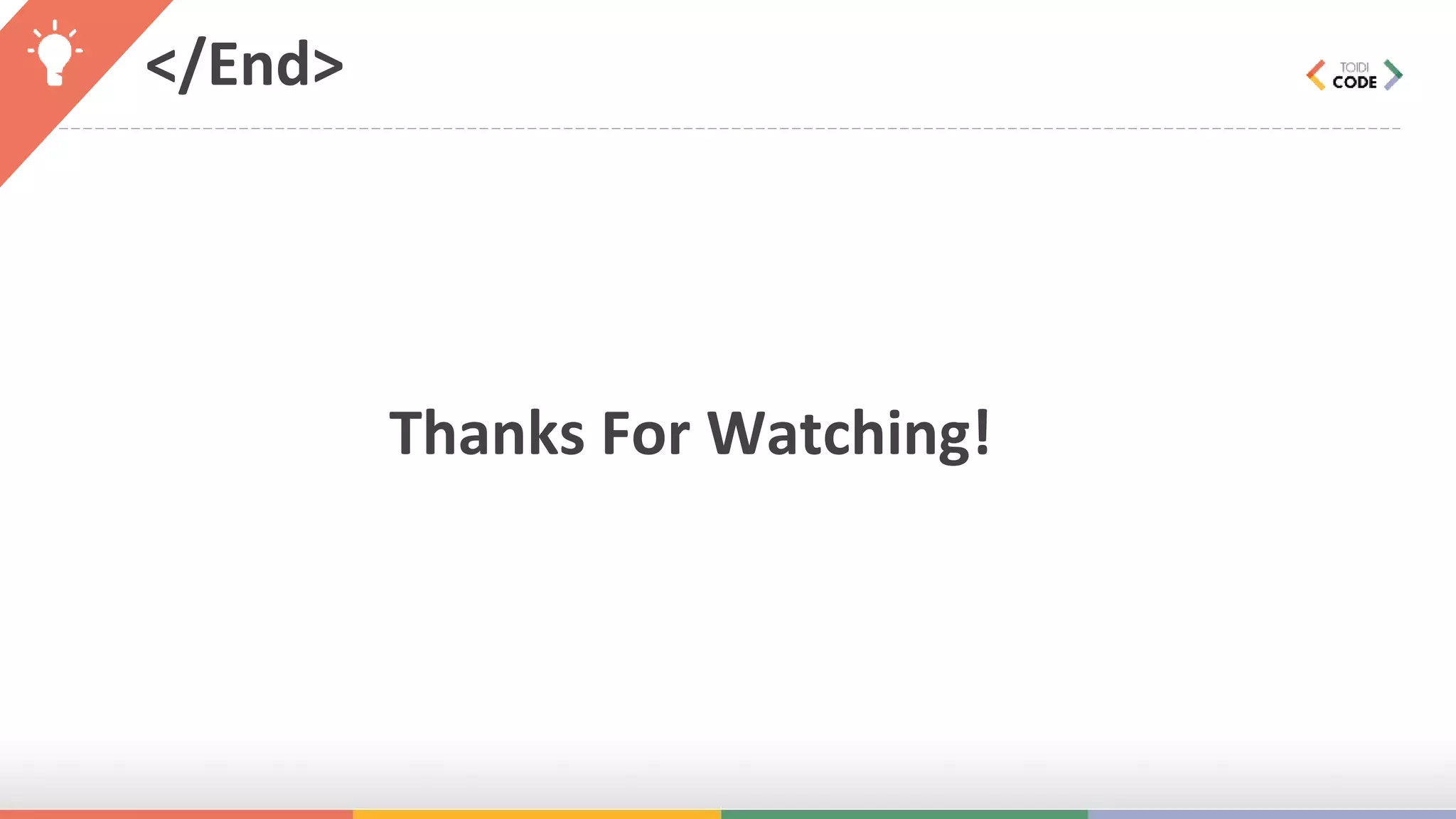 </End> Thanks For Watching! 