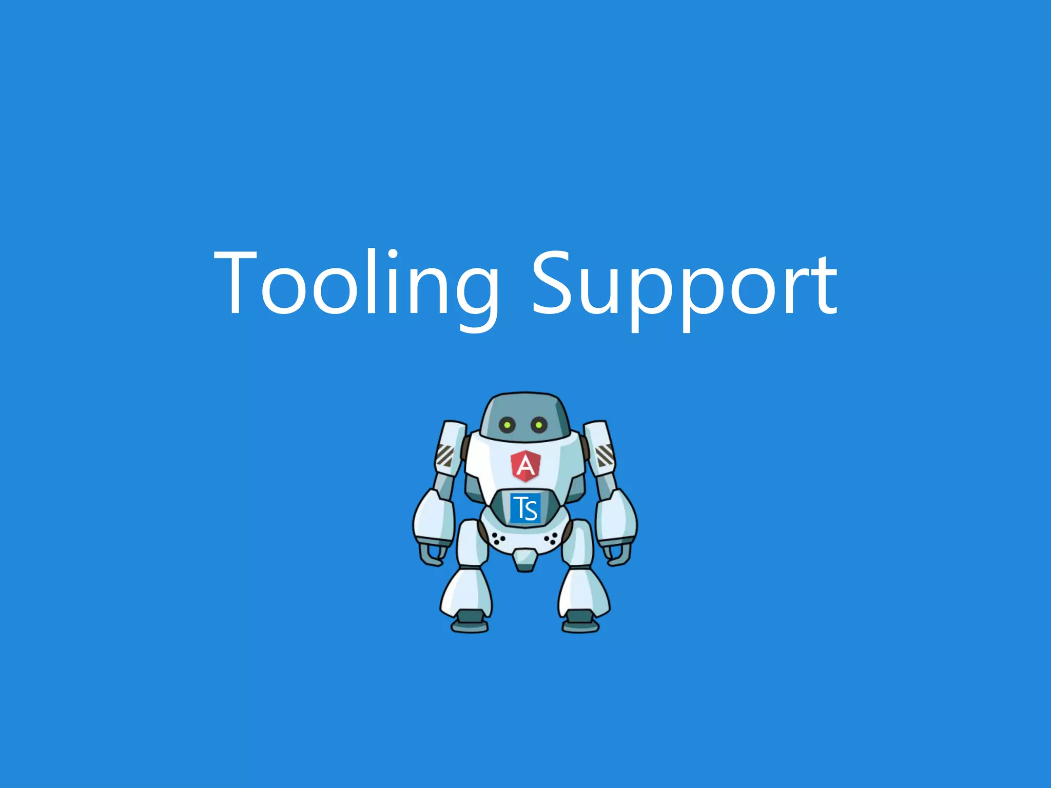 Tooling Support
 