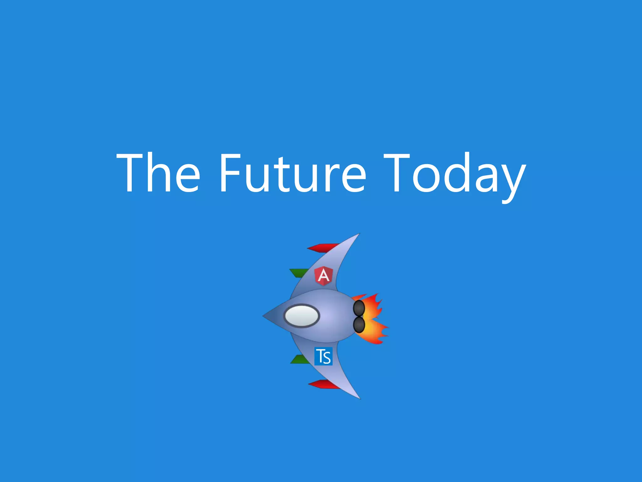 The Future Today
 