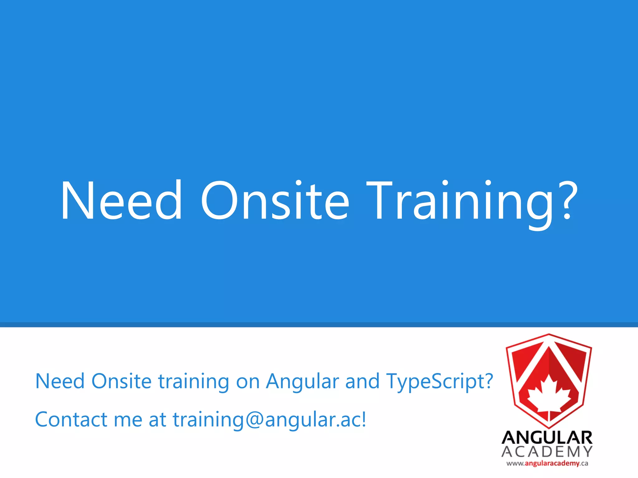 Need Onsite Training?
Need Onsite training on Angular and TypeScript?
Contact me at training@angular.ac!
 