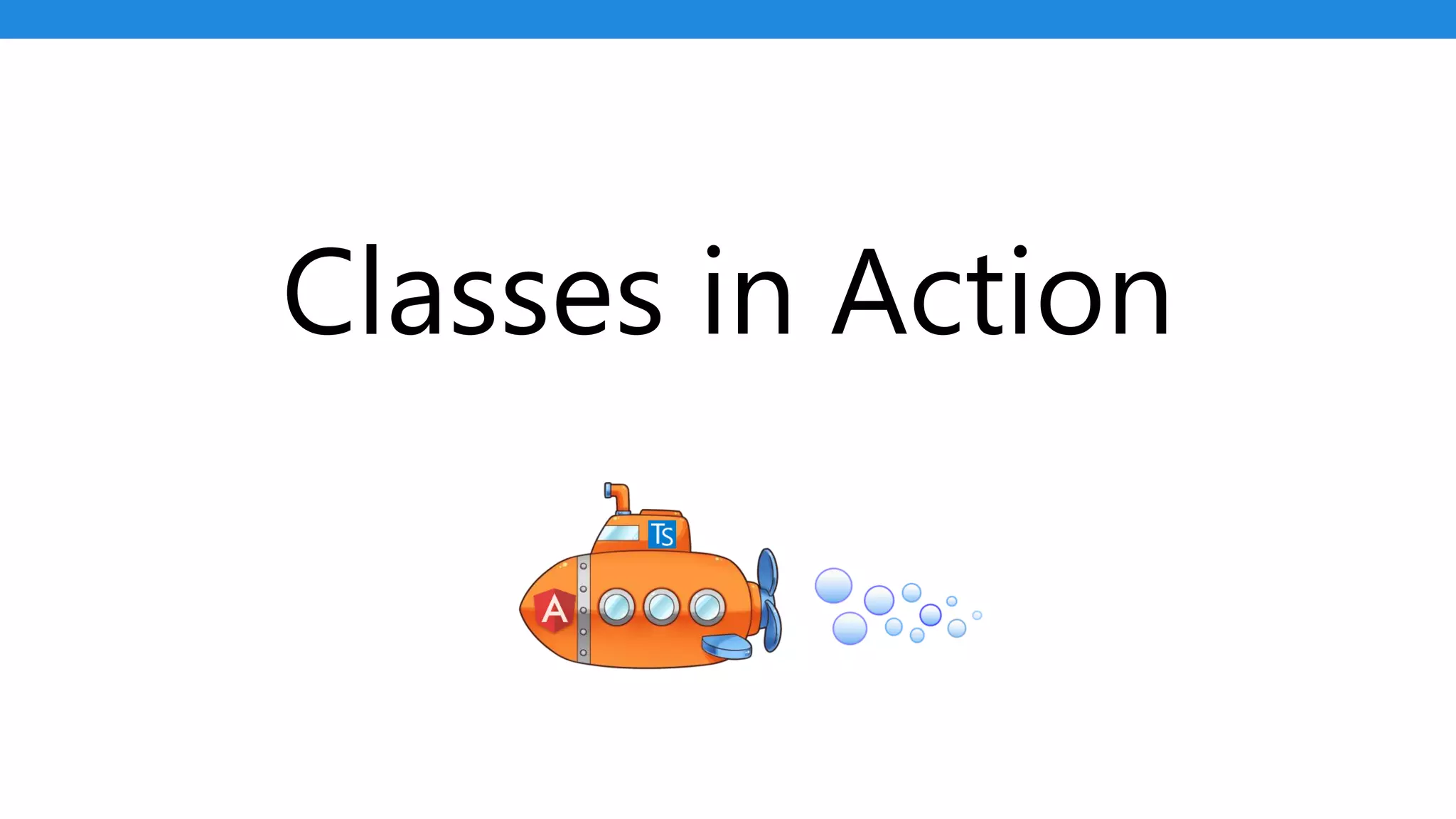 Classes in Action
 
