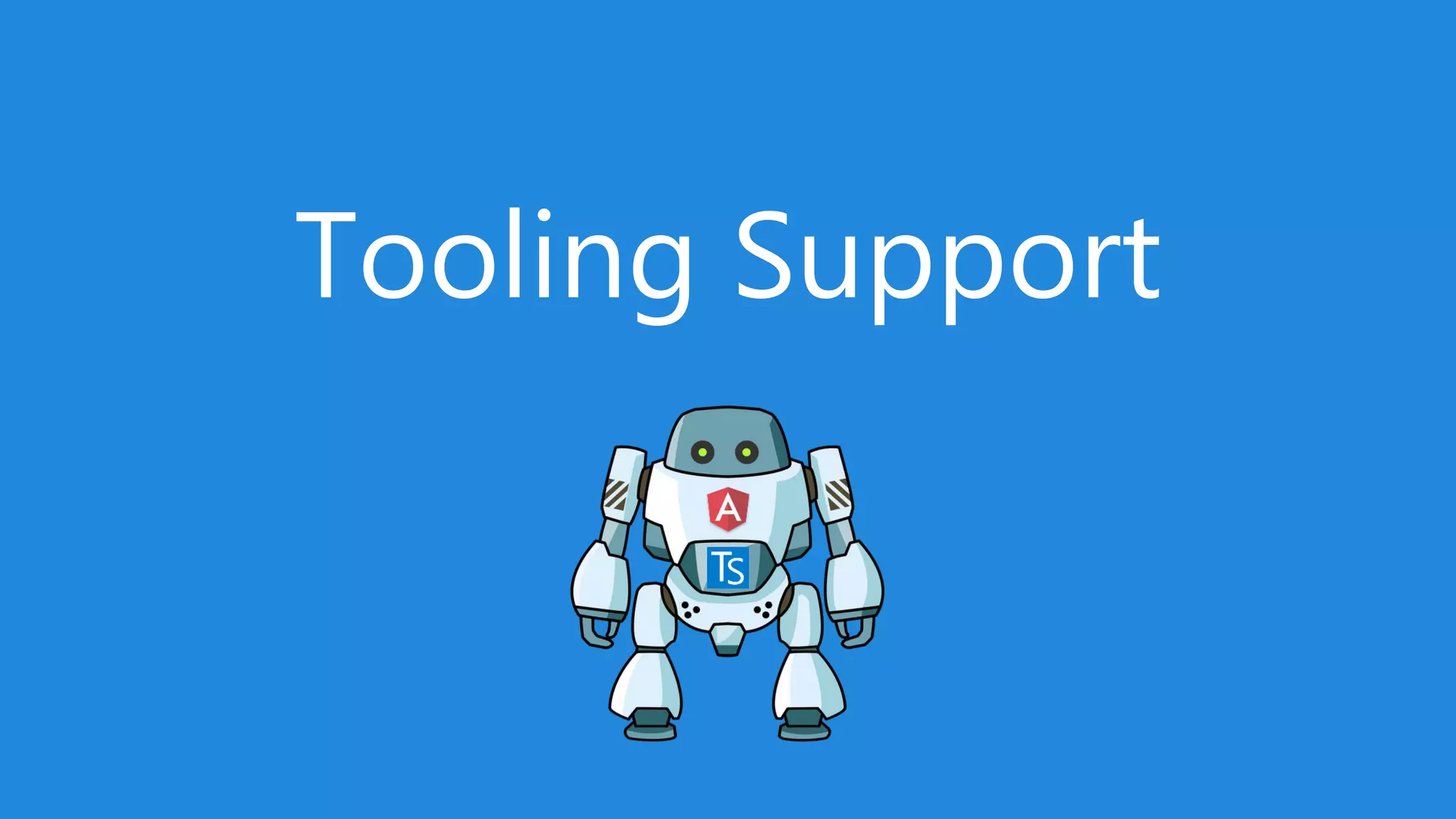 Tooling Support
 