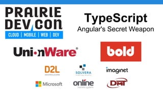 TypeScript
Angular's Secret Weapon
 