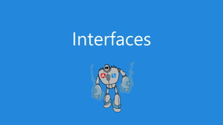 Interfaces
 