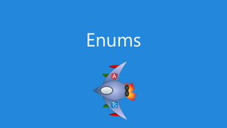 Enums
 