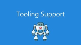 Tooling Support
 