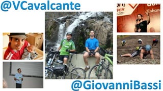 @VCavalcante




          @GiovanniBassi
 
