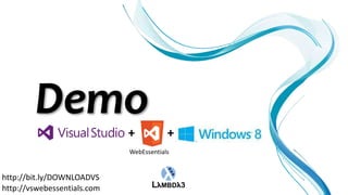 +           +
                             WebEssentials


http://bit.ly/DOWNLOADVS
http://vswebessentials.com
 