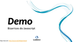 Bizarrices do Javascript



Veja mais em: http://youtu.be/kXEgk1Hdze0
 