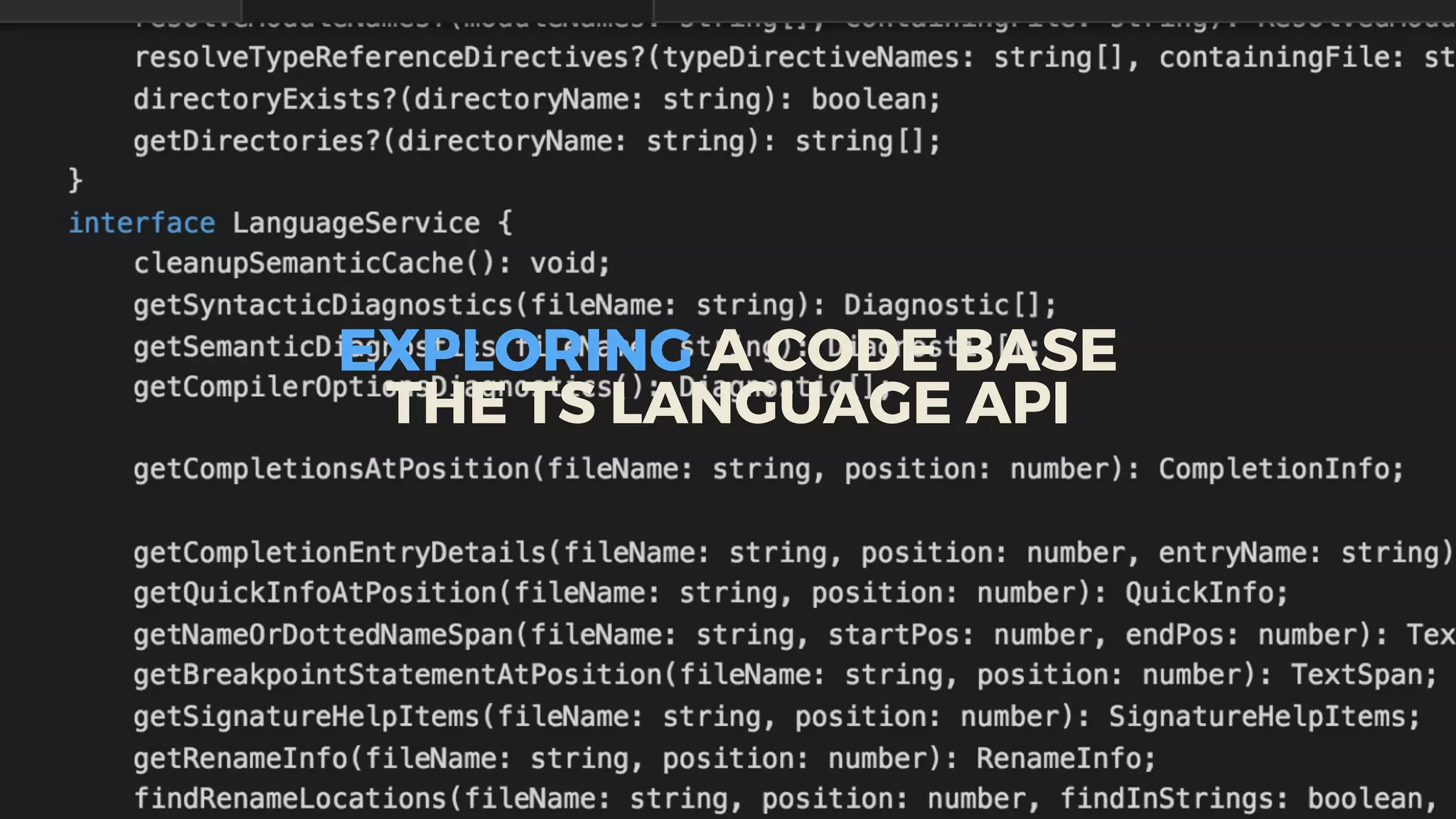 EXPLORING	A	CODE	BASE
THE	TS	LANGUAGE	API
 