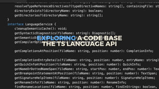 EXPLORING	A	CODE	BASE
THE	TS	LANGUAGE	API
 