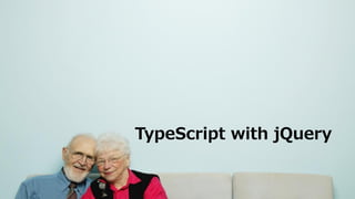 TypeScript with jQuery
 