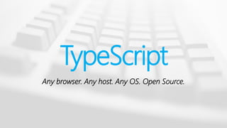 TypeScript
Any browser. Any host. Any OS. Open Source.
 