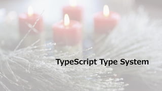 TypeScript Type System
 