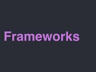 Frameworks
 