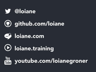 @loiane
github.com/loiane
loiane.com
loiane.training
youtube.com/loianegroner
 