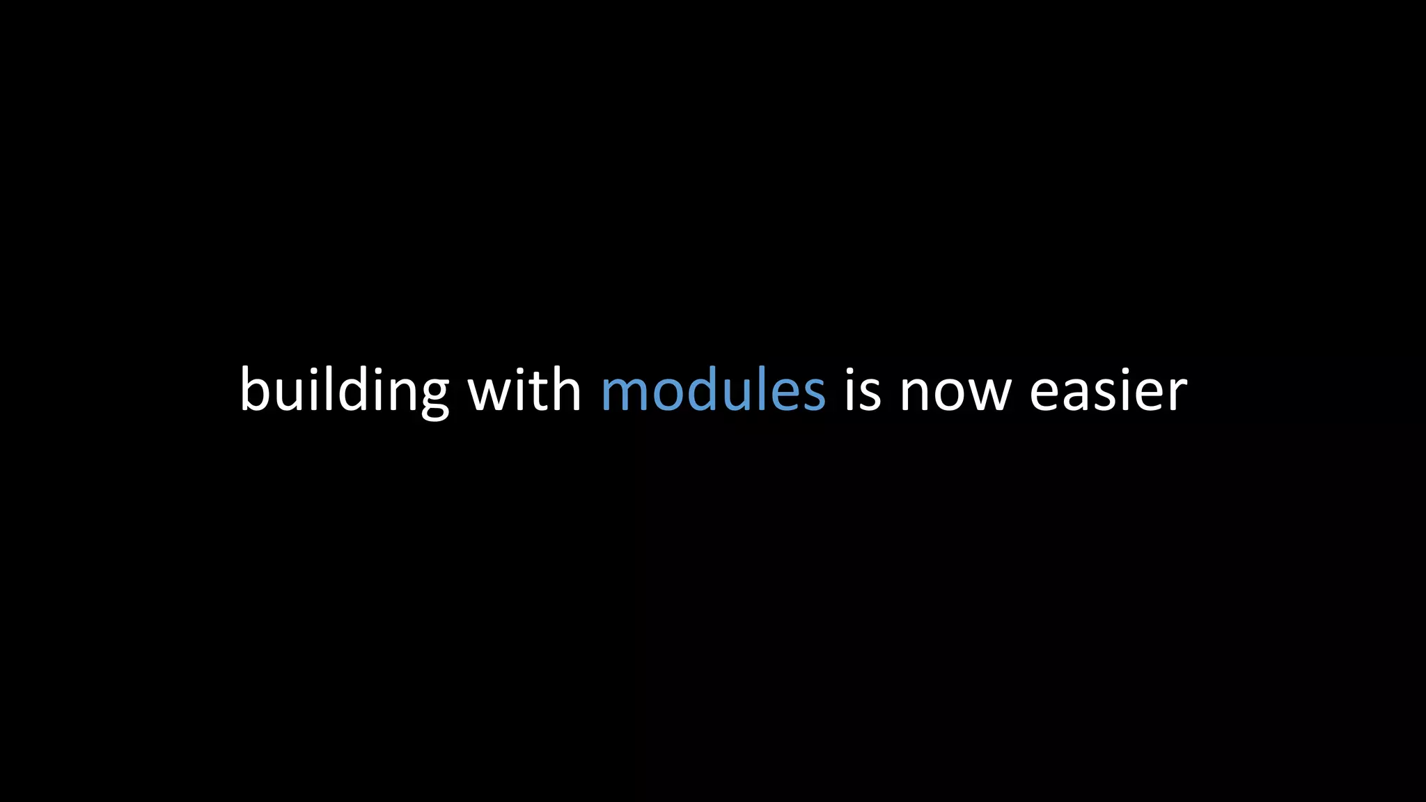 building with modules is now easier
 