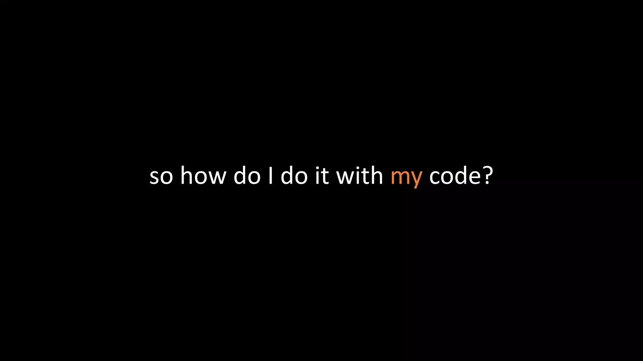 so how do I do it with my code?
 
