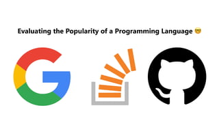 Evaluating the Popularity of a Programming Language 🤓
 