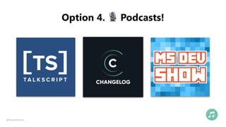 Option 4. 🎙 Podcasts!
@fvcproductions
 