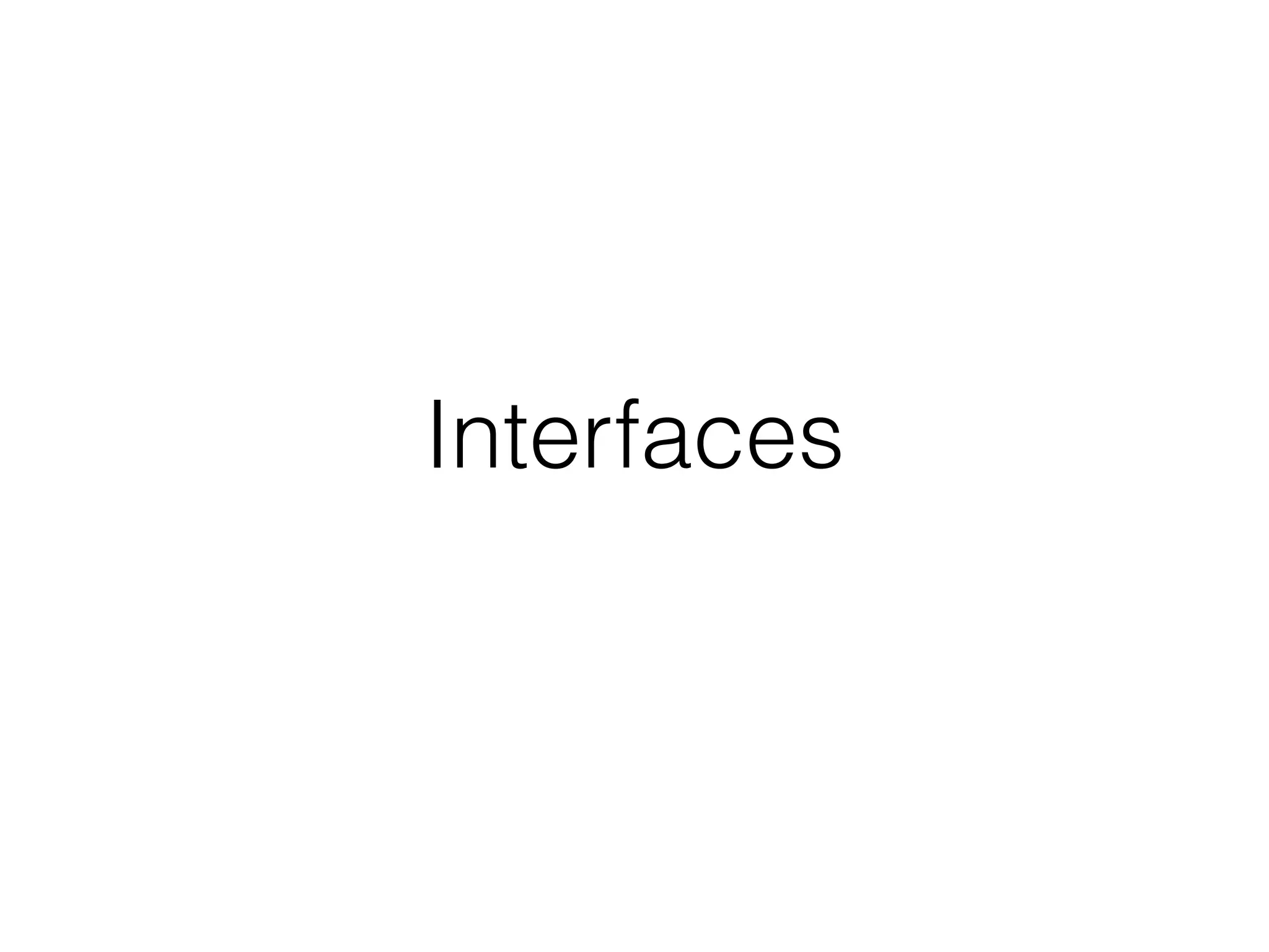 Interfaces
 