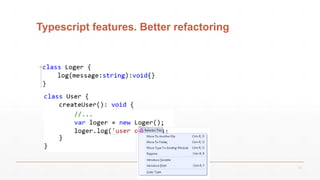 Typescript features. Better refactoring
11
 