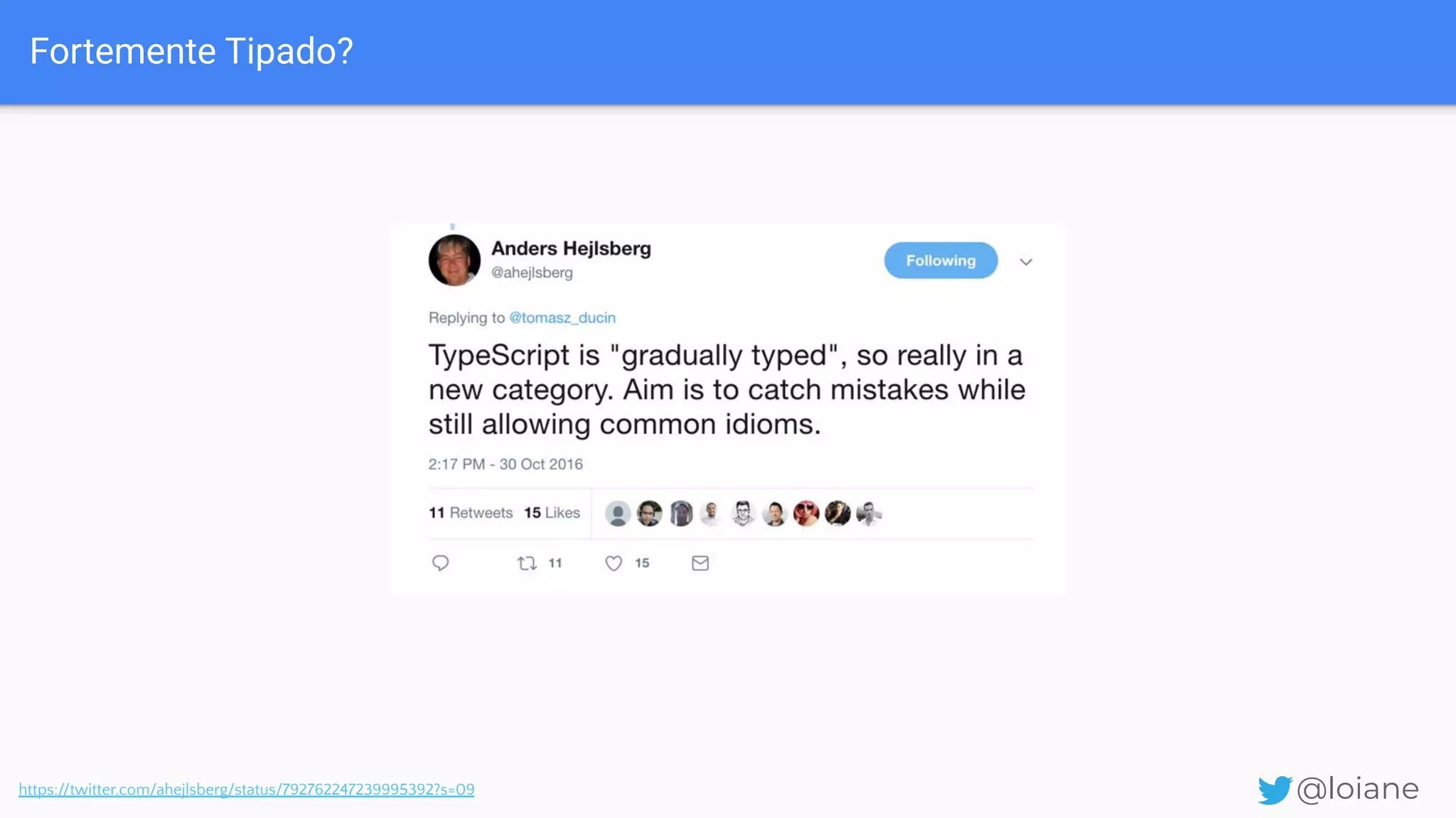 Fortemente Tipado? @loianehttps://twitter.com/ahejlsberg/status/792762247239995392?s=09 