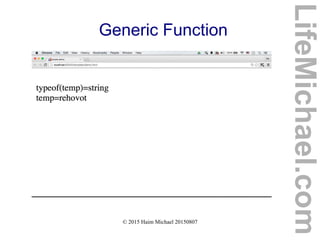 © 2015 Haim Michael 20150807
Generic Function
LifeMichael.com
 