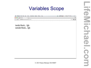 © 2015 Haim Michael 20150807
Variables Scope
LifeMichael.com
 