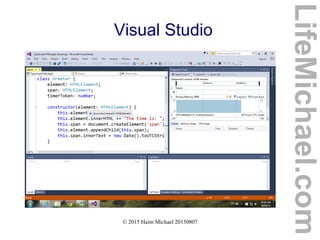 © 2015 Haim Michael 20150807
Visual Studio
LifeMichael.com
 