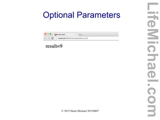 © 2015 Haim Michael 20150807
Optional Parameters
LifeMichael.com
 