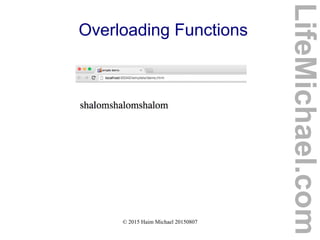 © 2015 Haim Michael 20150807
Overloading Functions
LifeMichael.com
 