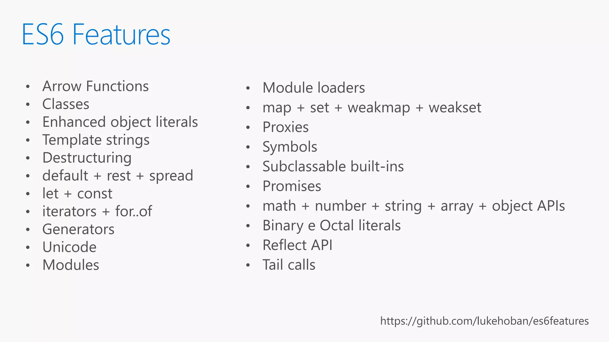 ES6 Features https://github.com/lukehoban/es6features 