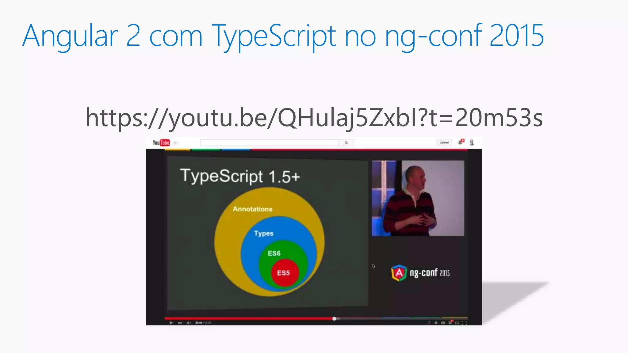 https://youtu.be/QHulaj5ZxbI?t=20m53s Angular 2 com TypeScript no ng-conf 2015 