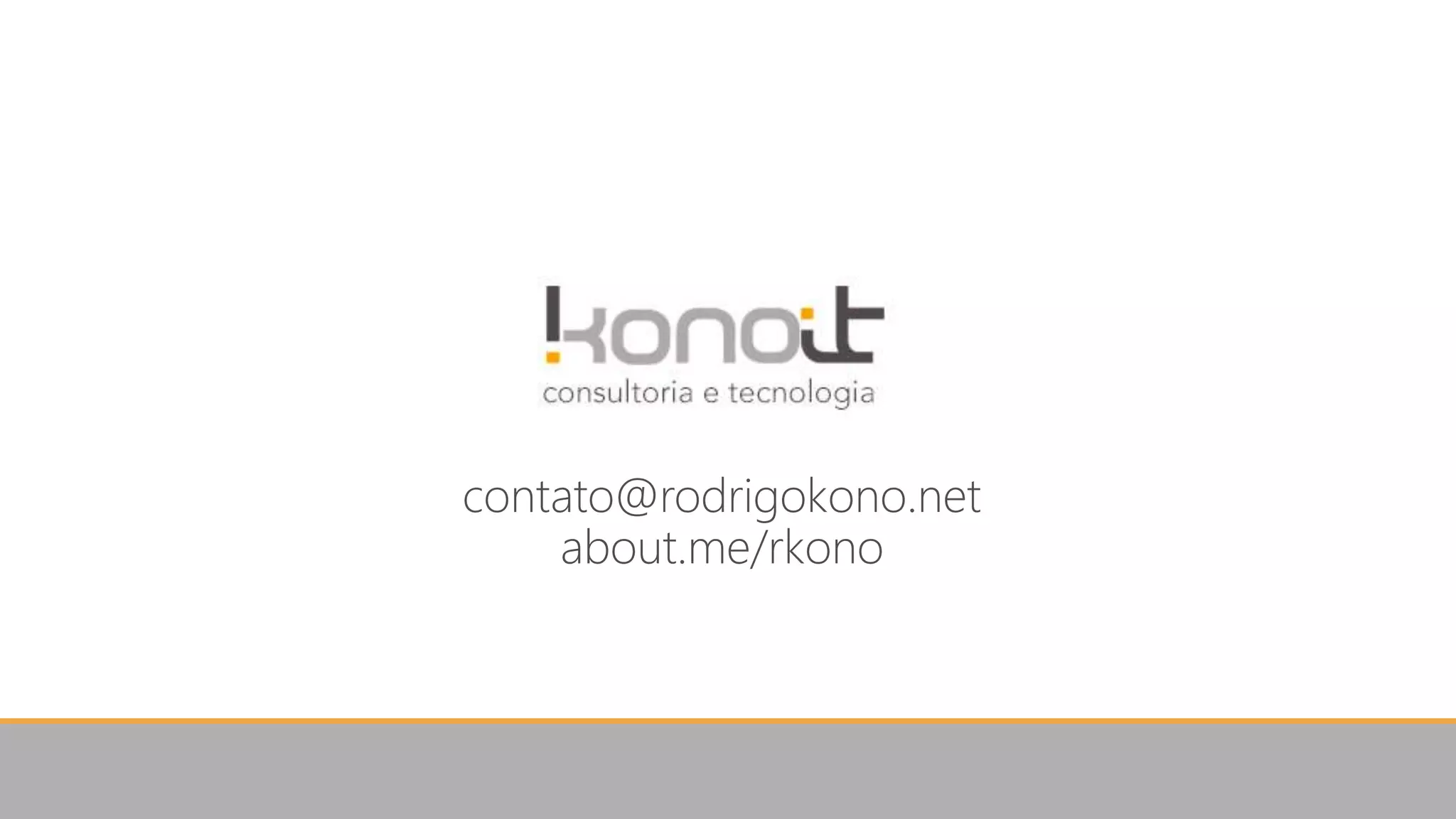 contato@rodrigokono.net about.me/rkono 