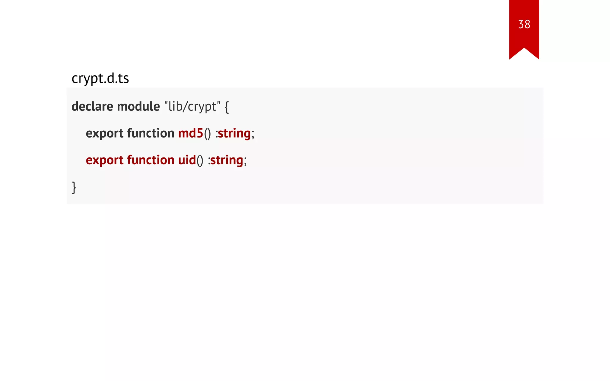 crypt.d.ts declare module "lib/crypt" { export function md5() :string; export function uid() :string; } 38 