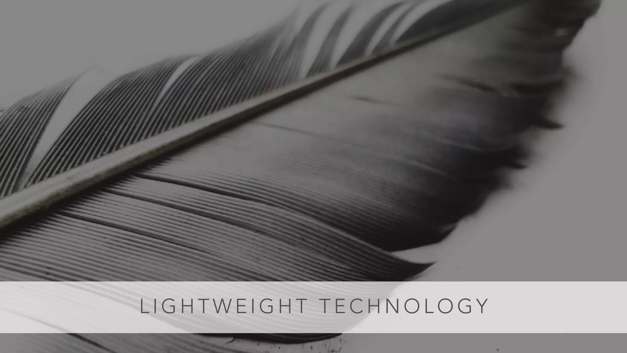 L I G H T W E I G H T T E C H N O L O G Y
 