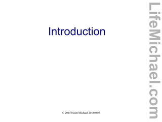 © 2015 Haim Michael 20150807
Introduction
LifeMichael.com
 