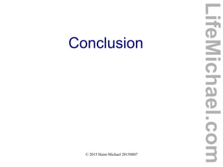 © 2015 Haim Michael 20150807
Conclusion
LifeMichael.com
 