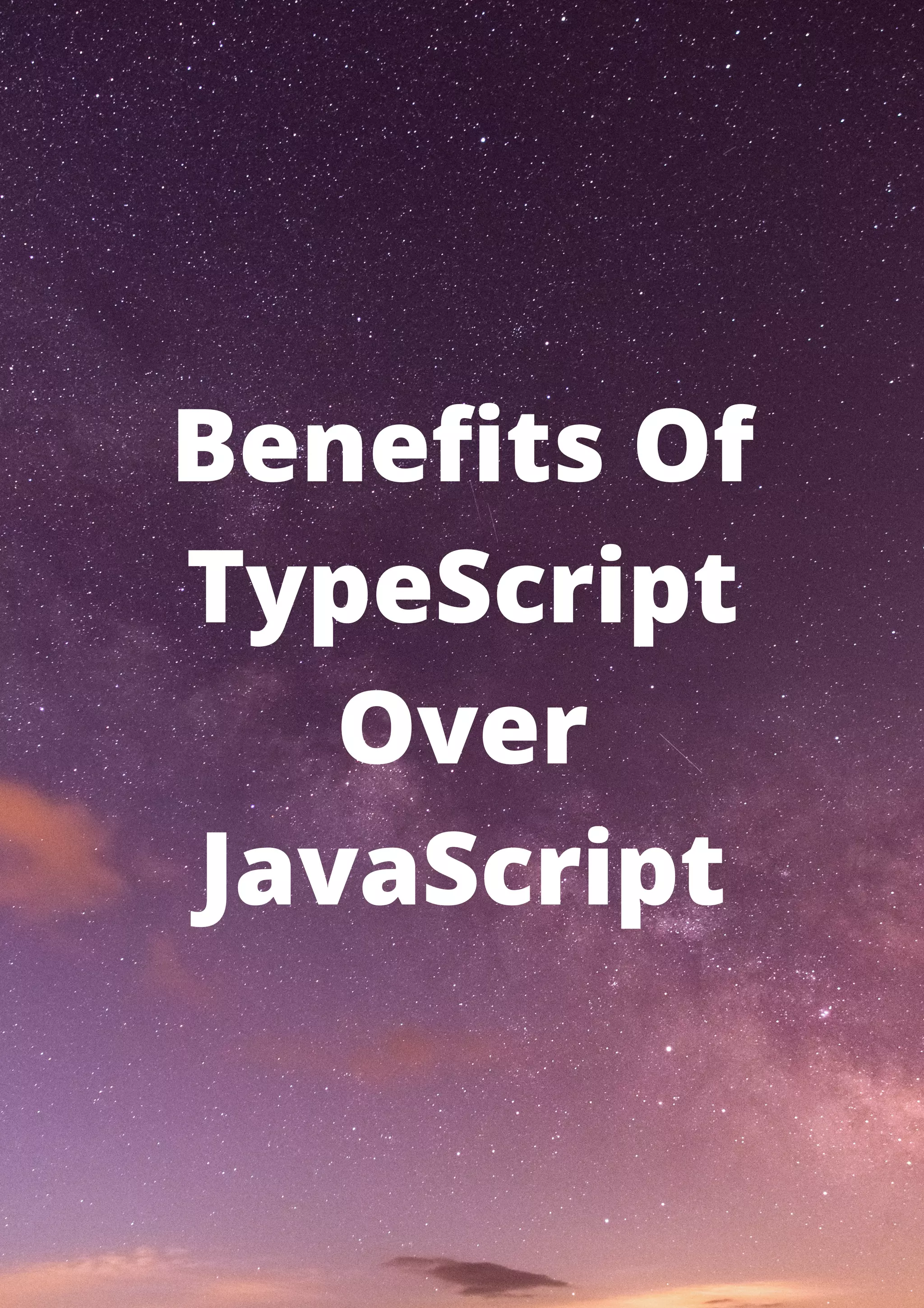 Benefits Of TypeScript Over JavaScript 