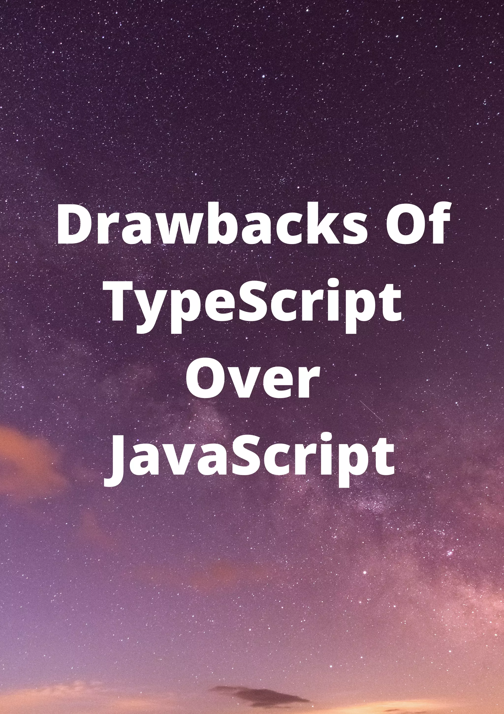 Drawbacks Of TypeScript Over JavaScript 
