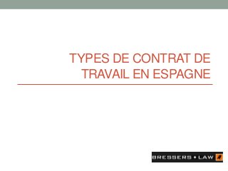TYPES DE CONTRAT DE
TRAVAIL EN ESPAGNE
 