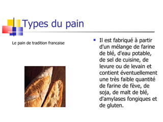Types du pain ,[object Object],Le pain de tradition francaise 