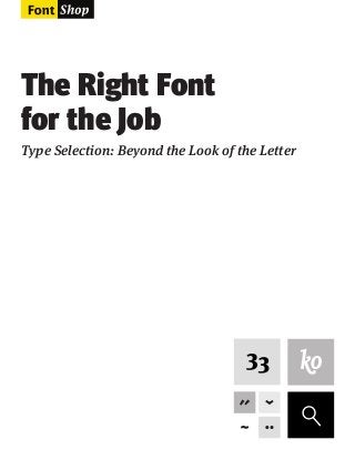 The Right Font
for the Job
Type Selection: Beyond the Look of the Letter

F

 