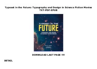Typeset in the Future: Typography and Design in Science Fiction Movies
TXT-PDF-EPUB
DONWLOAD LAST PAGE !!!!
DETAIL
Top Review In Typeset in the Future, blogger and designer Dave Addey invites sci-fi movie fans on a journey through seven genre-defining classics, discovering how they create compelling visions of the future through typography and design. The book delves deep into 2001: A Space Odyssey, Star Trek: The Motion Picture, Alien, Blade Runner, Total Recall, WALL·E, and Moon, studying the design tricks and inspirations that make each film transcend mere celluloid and become a believable reality. These studies are illustrated by film stills, concept art, type specimens, and ephemera, plus original interviews with Mike Okuda (Star Trek), Paul Verhoeven (Total Recall), and Ralph Eggleston and Craig Foster (Pixar). Typeset in the Future is an obsessively geeky study of how classic sci-fi movies draw us in to their imagined worlds—and how they have come to represent “THE FUTURE” in popular culture.
 