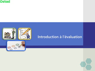 Introduction à l’évaluation
 