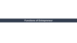 Functions of Entrepreneur
 